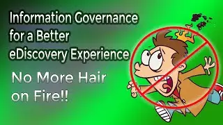Information Governance for a Better eDiscovery Experience! No More Reactive 