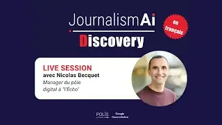 JournalismAI Discover en fran&ccedil;ais | Live Session avec Nicolas Becquet
