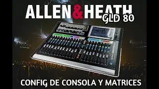 🎚 [GLD] USAR ALLEN AND HEATH GLD80 chrome edition tutorial español 2025 | digital mixer | Parte 3