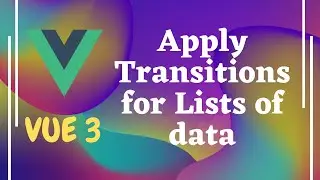 68. Apply Transition to the Lists of data for dynamic adding and removing elements - Vue js | Vue 3.