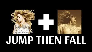 Jump Then Fall (TV x OG) | Taylor Swift