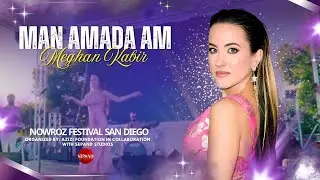 Man Amada Am | Meghan Kabir | Nowroz Festival San Diego | Azizi Foundation | Sepand Studios