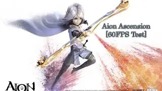 Archilon Plays': Aion Ascension - [60FPS Test]