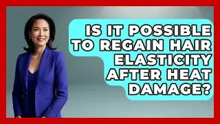 Is It Possible To Regain Hair Elasticity After Heat Damage? - Ultimate Hair Care Guide