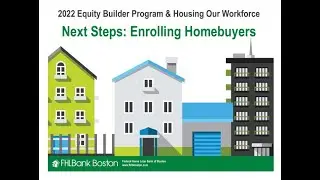 Equity Builder Program/Housing Our Workforce  Next Steps Training:   Enrolling Homebuyers