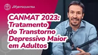 CANMAT 2023: Tratamento do Transtorno Depressivo Maior em Adultos