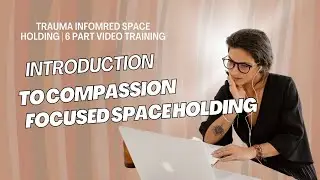 Trauma-Informed Coaching: Hold Space with Compassion | Free 6-Part Series