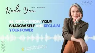 86. Get to Know Your Shadow Self and Reclaim Your Power