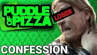 Puddle of Pizza CONFESSION