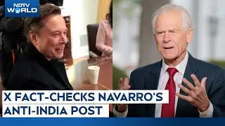 Navarro On India | X Fact-Checks Navarro's Anti-India Post, Navarro Slams Elon Musk Over 'Crap Note'