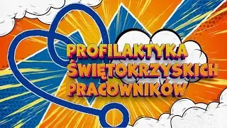 Profilaktyka Świętokrzyskich Pracowników - Weź się za zdrowie! -  Odcinek 4