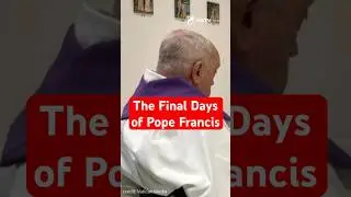 Pope Francis&rsquo; Final Days in the Vatican