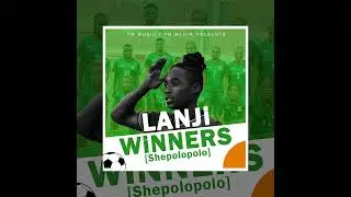 Lanji - Winners (Shepolopolo) (Official Audio)
