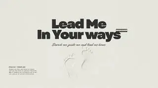 For the Searching | Lead Me in Your Ways | Psalm 139 | Modern Worship Pop