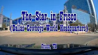 Driving through the Star in Frisco - Dallas Cowboys World Headquarters in Frisco, TX (Dash Cam)