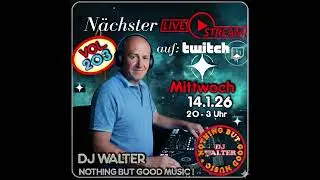 DJ Walter N&auml;chster Livestream auf Twitch (203.)