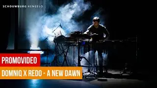 Promovideo DOMNIQ x REDO - A New Dawn | Schouwburg Hengelo