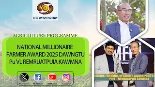 Kuthnathawktute pual - National Millionaire Farmer Award 2025 dawngtu Pu VL Remruatpuia kawmna