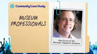 Community Case Study: Museum Professionals