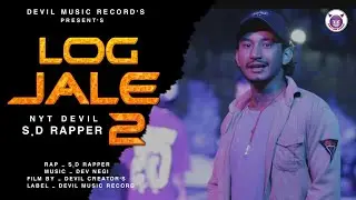 LOG JALE - 2 || NYT DEVIL || SD RAPPER || DEVIL MUSIC RECORDS