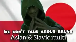We don't talk about bruno slavic-asian  multilanguage