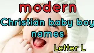 modern Christian baby boy names starting with L | L letter Christian baby boy names
