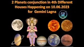 2 Planets conjunction in 4th Different Houses Happening on 10 06 2023  Result for Gemini