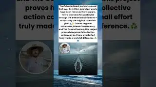 &ldquo;MrBeast&rsquo;s #TeamSeas Removes 34 Million Pounds of Ocean Waste Worldwide&rdquo;
