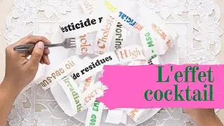 Comment &eacute;viter les mol&eacute;cules chimiques? L'effet cocktail 