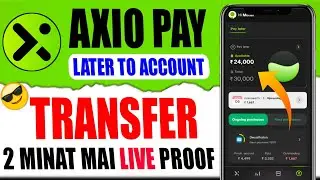 Axio pay later to bank transfer live proof 2024 | axio pay later ke paise bank me transfer kese kare