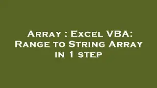 Array : Excel VBA: Range to String Array in 1 step