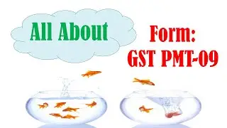 GST: All About Form GST PMT 09