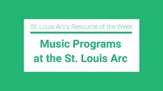 Music Programs at the St.  Louis Arc