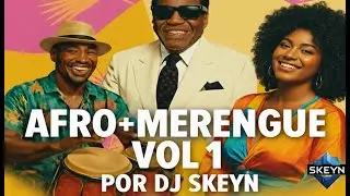 AFRO  MERENGUE VOL 1 POR DJ SKEYN, 440, BILLOS, FRANCESKA, FULANITO, FONSECA, ACTUAL, WILLFRIDO Y +