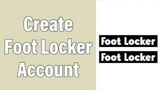Create Foot Locker Account 2022 | FootLocker.com Account Registration Guide | Foot Locker Sign Up
