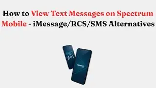 How to View Text Messages on Spectrum Mobile - iMessage/RCS/SMS Alternatives