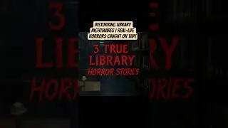 Disturbing Library Nightmares | Real-Life Horrors Caught on Tape#shorts #library #nightmare