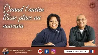 🇫🇷 #66 - QUAND L&rsquo;ANCIEN LAISSE PLACE AU NOUVEAU / Contenu Spirituel et Familial - Nilson & Deuseni