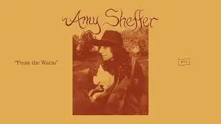 Amy Sheffer - From the Warm [Official Audio]