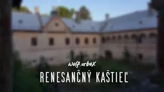 Opustený renesančný kaštieľ zo 17. storočia | wolf.urbex