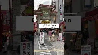 Jalan-jalan ke China Town di Osaka bersama Kanakuchi san! #lifeinjapan #chinatown