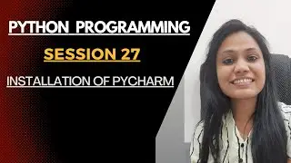 | Installation of Pycharm (SESSION 27) - Python Programming |