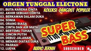 ORGEN TUNGGAL ELECTONE FULL ALBUM 🎶 | KOLEKSI DANGDUT POPULER SUPER BASS 🔊 AUDIO JERNIH MANTAP 2025