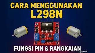 Penjelasan Lengkap Fungsi Pin & Cara Rangkaian serta Cara Menggunakan L298N dengan Motor DC