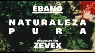 &Eacute;BANO | ZEVEX /// NATURALEZA PURA ►Part.I◄
