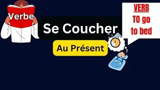 Se Coucher I TO GO TO BED (French Verb)