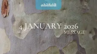 Audio Reading:  4 January 2026 Message