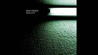Deaf Center || Neon City (2004) Full EP