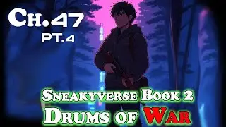 (Sneakyverse) The Drums of War - Chapter 47 Pt 4