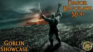 Dagor Dagorath Mod - Goblin Showcase